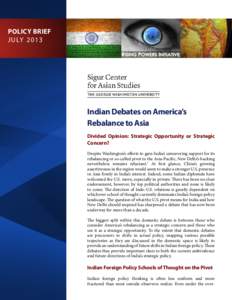 Policy Brief j u ly[removed]Indian Debates on America’s Rebalance to Asia Divided Opinion: Strategic Opportunity or Strategic