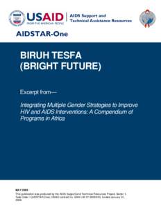 BIRUH TESFA (BRIGHT FUTURE), Excerpt from Integrating Multiple Gender Strategies to Improve  HIV and AIDS Interventions: A Compendium of  Programs in Africa, May 2009