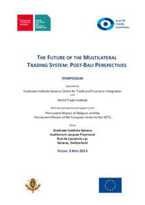 THE FUTURE OF THE MULTILATERAL TRADING SYSTEM: POST-BALI PERSPECTIVES SYMPOSIUM organised by  Graduate Institute Geneva Centre for Trade and Economic Integration