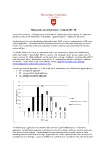 Mathematics and Joint Schools FeedbackAcross the University, 1140 applications were made for Mathematics (approximately 6.4 applicants per place) and 229 for Mathematics and Statistics (approximately 14.3 applic