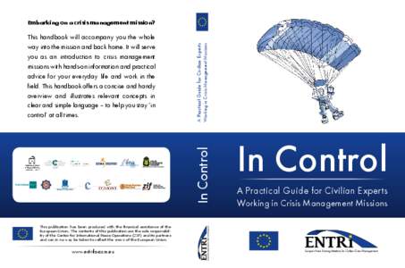 In Control  This handbook will accompany you the whole way into the mission and back home. It will serve you as an introduction to crisis management missions with hands-on information and practical