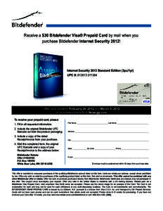 Receive a $30 Bitdefender Visa® Prepaid Card by mail when you purchase Bitdefender Internet Security 2012! Internet Security 2012 Standard Edition (3pc/1yr) UPC #: [removed]