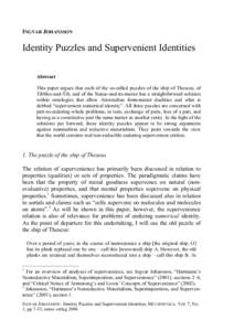 INGVAR JOHANSSON  Identity Puzzles and Supervenient Identities Abstract This paper argues that each of the so-called puzzles of the ship of Theseus, of Tibbles-and-Tib, and of the Statue-and-its-matter has a straightforw