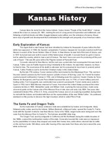 Office of the Secretary of State  Kansas History Kansas takes its name from the Kansa Indians. Kansa means “People of the South Wind.” Kansas