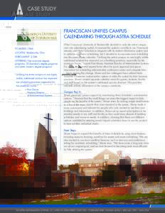 Case study  Franciscan Unifies Campus Calendaring through Astra Schedule Founded: 1946 Located: Steubenville, Ohio