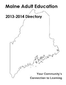 Maine Adult Education System Directory 2013 – 2014 The Maine Department of Education ensures employment, and educational opportunities and affirmation, and does not discriminate in its educational programs, services, 