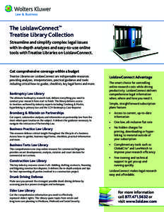 The LoislawConnect™ Treatise Library Collection Streamline and simplify complex legal issues with in-depth analyses and easy-to-use online tools with Treatise Libraries on LoislawConnect.