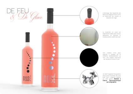 L’habillage des bouteilles de Rosé est composé d’une coiffe en aluminium qui couvre le bouchon de liège.  La bouteille en verre est
