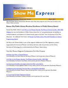 Published by Secretary of State Jason Kander  May 6, 2014 Show Me Express features time-sensitive information about State Library programs and current news of interest to the Missouri library community.