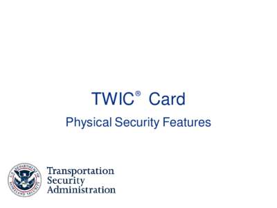 ®  TWIC Card Physical Security Features  Card Stock Security Devices