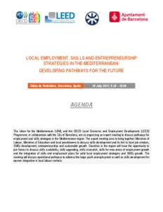 LOCAL EMPLOYMENT, SKILLS AND ENTREPRENEURSHIP STRATEGIES IN THE MEDITERRANEAN: DEVELOPING PATHWAYS FOR THE FUTURE Palau de Pedralbes, Barcelona, Spain  18 July 2011, 9.30 – 18.00