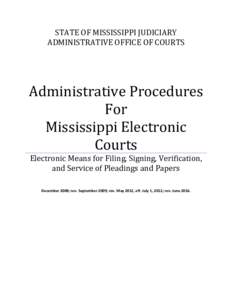STATE OF MISSISSIPPI JUDICIARY ADMINISTRATIVE OFFICE OF COURTS Administrative Procedures For Mississippi Electronic