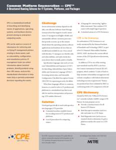 Common Platform Enumeration — CPE™ A Structured Naming Scheme for IT Systems, Platforms, and Packages CPE is a standardized method  Challenge