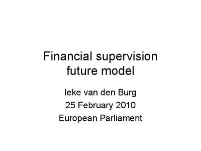 Financial supervision future model Ieke van den Burg 25 February 2010 European Parliament