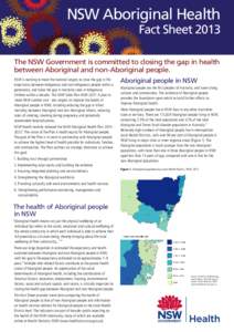 NSW Aboriginal Health Fact Sheet 2013 The NSW Government is committed to closing the gap in health between Aboriginal and non-Aboriginal people. NSW is working to meet the national targets to close the gap in life