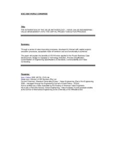 ICEC 2004 WORLD CONGRESS  Title: THE INTEGRATION OF THE VALUE METHODOLOGY – VM/VE (VALUE ENGINEERING / VALUE MANAGEMENT) INTO THE CAPITAL PROJECT EXECUTION PROCESS