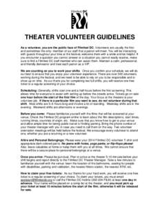 THEATER VOLUNTEER GUIDELINES As a volunteer, you are the public face of Filmfest DC. Volunteers are usually the firstand sometimes the only- member of our staff that a patron will meet. You will be interacting with guest