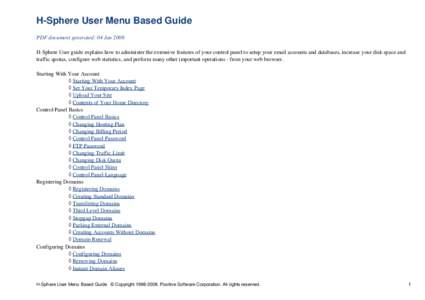 H-Sphere User Menu Based Guide PDF document generated: 04 Jan 2008 H-Sphere User guide explains how to administer the extensive features of your control panel to setup your email accounts and databases, increase your dis