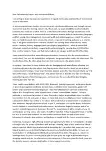 Dear Parliamentary Enquiry into Instrumental Music, I am writing to share my views and experiences in regards to the value and benefits of Instrumental Music in education. As an instrumental music teacher for over ten ye