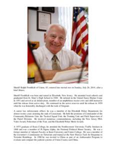 Sheriff Ralph Froehlich of Union, 83, entered into eternal rest on Sunday, July 20, 2014, after a brief illness. Sheriff Froehlich was born and raised in Elizabeth, New Jersey. He attended local schools and graduated fro