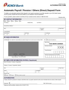 AutoDeposit - Online  AUTHORIZATION FORM Automatic Payroll / Pension / Others (Direct) Deposit Form To initiate a pre-authorized electronic direct deposit of your payroll or pension or any other deposits to your ICICI Ba