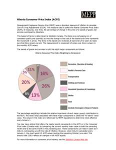 Alberta Consumer Price Index (ACPI) Management Employees Pension Plan (MEPP) uses a standard measure of inflation to calculate Cost of Living Adjustments (COLA). The measure used is called the Alberta Consumer Price Inde