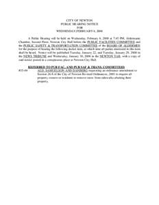 CITY OF NEWTON PUBLIC HEARING NOTICE FOR WEDNESDAY,FEBRUARY 6, 2008 A Public Hearing will be held on Wednesday, February 6, 2008 at 7:45 PM, Aldermanic Chamber, Second Floor, Newton City Hall before the PUBLIC FACILITIES