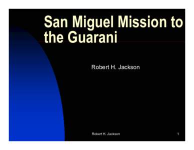 Microsoft PowerPoint - San Miguel Mission to the Guarani