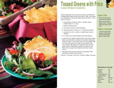 Tossed Greens with Frico (Lacy Cheese Crackers) Garnish salad greens with a crunchy frico (pronounced FREE-koh), a delicate Italian cheese cracker that’s simple to make. They’re great as an alternative to croutons wi