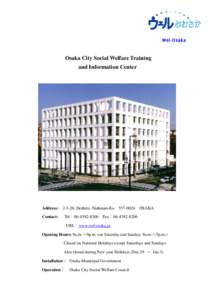 Wel-Osaka  Osaka City Social Welfare Training and Information Center  Address: 2-5-20, Deshiro, Nishinari-Ku