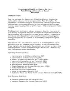 Department of Health and Human Services Plain Writing Act Compliance Report April 2013 INTRODUCTION Over the past year, the Department of Health and Human Services has continued its extensive efforts to implement the Pla