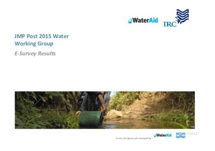 JMP Post 2015 Water Working Group E-Survey  JMP Post 2015 Water Working Group E-Survey Results