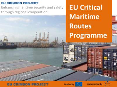 EU CRIMSON PROJECT  Enhancing maritime security and safety through regional cooperation  EU CRIMSON PROJECT