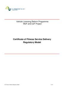 Vehicle Licensing Reform Programme WoF and CoF Project Certificate of Fitness Service Delivery Regulatory Model