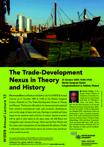 The Trade-Development Nexus in Theory and History PROFESSOR RONALD FINDLAY will deliver the 13th WIDER Annual Lecture on 21 October 2009 at 15:00 at the Marina Congress