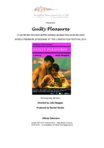 PRESENTS  Guilty Pleasures - A real life Rom Com starring Mills and Boon devotees from across the world  WORLD PREMIERE SCREENING AT THE LONDON FILM FESTIVAL 2010