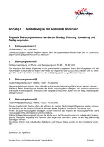 Anhang I - Umsetzung in der Gemeinde Schenkon Folgende Betreuungselemente werden am Montag, Dienstag, Donnerstag und Freitag angeboten: 1.  Betreuungselement I