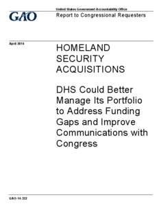 GAO[removed], Homeland Security Acquisitions: DHS Could Better Manage Its Portfolio to Address Funding Gaps and Improve Communications with Congress