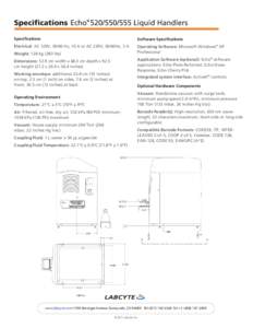 Specifications Echo® [removed]Liquid Handlers Specifications Software Specifications  Electrical: AC 120V, 50/60 Hz, 10 A or AC 230V, 50/60Hz, 5 A