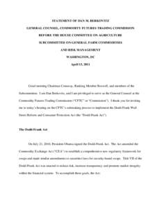 STATEMENT OF DAN M. BERKOVITZ GENERAL COUNSEL, COMMODITY FUTURES TRADING COMMISSION BEFORE THE HOUSE COMMITTEE ON AGRICULTURE SUBCOMMITTEE ON GENERAL FARM COMMODITIES AND RISK MANAGEMENT WASHINGTON, DC