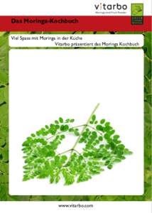 Das Moringa-Kochbuch Viel Spass mit Moringa in der Küche Vitarbo präsentiert das Moringa Kochbuch www.vitarbo.com