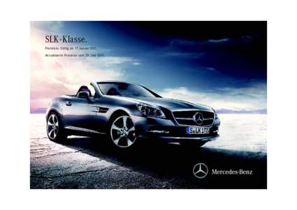 SLK - Klasse. Preisliste. Gültig ab 17. Januar[removed]Aktualisierte Preisliste vom 29. Juni 2011. Willkommen. In der Markenwelt von Mercedes - Benz.