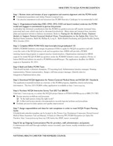 NINE STEPS TO NCQA PCMH RECOGNITION Step 1. Review vision and mission of your organization and examine alignment with the PCMH model  Understand population and define Patient Centered Care  Use practice assessment 