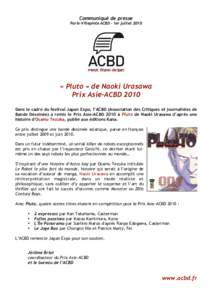 Communiqué de presse Paris–Villepinte ACBD - 1er juillet 2010 « Pluto » de Naoki Urasawa Prix Asie-ACBD 2010 Dans le cadre du festival Japan Expo, l’ACBD (Association des Critiques et journalistes de