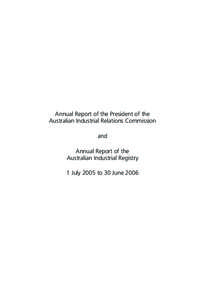 Annual Report of the President of the Australian Industrial Relations Commission and Annual Report of the Australian Industrial Registry 1 July 2005 to 30 June 2006