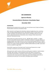 SBS SUBMISSION Spectrum Review Potential Reform Directions: Consultation Paper December 2014 Introduction SBS welcomes the opportunity to provide input into the Government’s Spectrum Review,