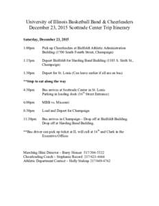 University of Illinois Basketball Band & Cheerleaders December 23, 2015 Scottrade Center Trip Itinerary Saturday, December 23, 2015 1:00pm  Pick up Cheerleaders at Bielfeldt Athletic Administration