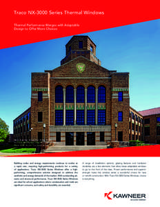 Traco NX-3000 Series Thermal Windows Thermal Performance Merges with Adaptable Design to Offer More Choices Maine East High School, Park Ridge, Illinois Architect: ARCON Associates Inc., Lombard, Illinois