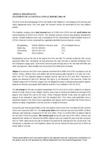 ARSENAL HOLDINGS PLC STATEMENT OF ACCOUNTS & ANNUAL REPORTThe front cover aerial photograph of the new stadium with Highbury in the background is stunning and highly appropriate given how once again the financ