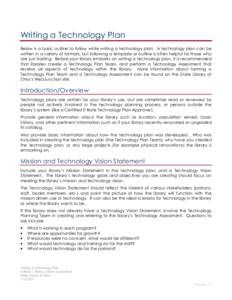 Writing a Technology Plan Below is a basic outline to follow while writing a technology plan. A technology plan can be written in a variety of formats, but following a template or outline is often helpful for those who a